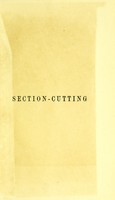 view Section-cutting; a practical guide to the preparation and mounting of sections for the microscope : special prominence being given to the subject of animal sections / [Sylvester Marsh].