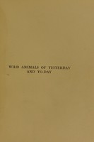 view Wild animals of yesterday & to-day / by Frank Finn.