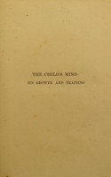 view The child's mind : its growth and training being a short study of some processes of learning and teaching / by W.E. Urwick.