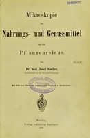 view Mikroskopie der Nahrungs- und Genussmittel aus dem Pflanzenreiche / von dr. med. Josef Moeller.