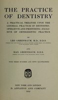 view The practice of dentistry : a practical treatise upon the general practice of dentistry, operative and prosthetic, exclusive of orthodontic practice / by Leo Greenbaum and Max Greenbaum.