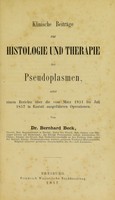 view Klinische Beiträge zur Histologie und Therapie der Pseudoplasmen : nebst einem Berichte über die vom März 1851 bis Juli 1857 in Rastatt ausgeführten Operationen / von Bernhard Beck.