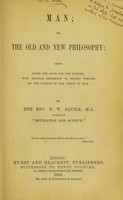 view Man, or, The old and new philosophy : being notes and facts for the curious, with especial reference to recent writers on the subject of the origin of man / by B.W. Savile.