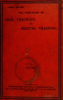 view The principles of oral teaching and mental training : the principles of teaching illustrated by references to familiar school experience also lessons - how to prepare, give, and criticise them together with specimen notes of lessons on all the ordinary subjects of school instruction - all with a view to mental training / by Joseph H. Cowham.