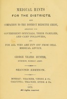 view Medical hints for the districts, and companion to the district medicine chest, arranged for government officials, their families, and camp followers, and for all who are cut off from oral medical advice / by George Yeates Hunter.