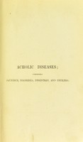 view Acholic diseases : comprising jaundice, diarrhœa, dysentery, and cholera with a preliminary dissertation on bile, the bilious function, and the action of cholagogues / by Alexander Charles Macleod.