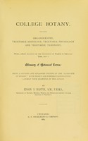 view College botany : including organography, vegetable histology, vegetable physiology and vegetable taxonomy with a brief account of the succession of plants in geologic time, and a glossary of botanical terms being a revised and enlarged edition of the "Elements of botany," with nearly six hundred illustrations, largely from drawings by the author / by Edson S. Bastin.