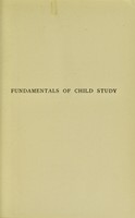 view Fundamentals of child study : a discussion of instincts and other factors in human development with practical application / by Edwin A. Kirkpatrick.