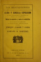 view Clara y sencilla exposicion de las enfermedades y accidentes mas comunes que se presentan : medios de conocerlas y modos de combatirlas con los metodos mas apropiados al alcance de todos / arreglada por los doctores Enrique Jurado y Gama y Mariano M. Martinez.