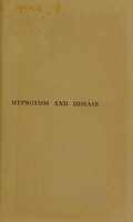 view Hypnotism and disease : a plea for rational psychotherapy / by Hugh Crichton Miller.