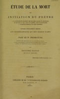 view Étude de la mort, ou, Initiation du prêtre à la connaissance pratique des maladies graves et mortelles, et de tout ce qui, sous ce rapport, peut se rattacher a l'exercise difficile du saint ministère : ouvrage specialement destiné aux ecclesiastiques qui ont charge d'ames / par P.J.C. Debreyne.