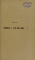 view Études de clinique chirurgicale : année scolaire 1890-1891 / par A. Le Dentu.