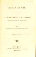 view Husband and wife, or, The science of human development through inherited tendencies / by the author of "The parent's guide," etc.