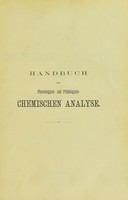 view Handbuch der physiologisch- und pathologisch-chemischen Analyse : für Aerzte und Studirende / von Felix Hoppe-Seyler.