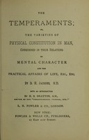 view The temperaments, or, The varieties of physical constitution in man : considered in their relations to mental character and the practical affairs of life / by D.H. Jacques.