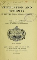 view Ventilation and humidity in textile mills and factories / by Cecil H. Lander.