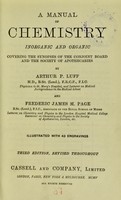 view A manual of chemistry : inorganic and organic covering the synopses of the conjoint board and the Society of Apothecaries / by Arthur P. Luff and Frederic James M. Page.