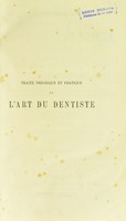 view Traité théorique et pratique de l'art du dentiste, comprenant l'anatomie--la physiologie--la pathologie--la thérapeutique--la chirurgie et la prothèse dentaires / par Chapin A. Harris ... [et] Ph. H. Austen ... Tr. de l'anglais sur la.