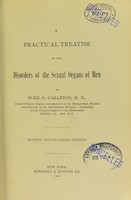 view A practical treatise on the disorders of the sexual organs of men / by Bukk G. Carleton.