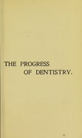 view The progress of dentistry / by J.J. Wedgwood and Lloyd T. Lavan.