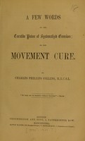 view A few words on the curative power of systematized exercises; or the movement cure / Charles Phillips Collins.