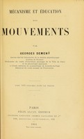 view Mécanisme et éducation des mouvements / par Georges Demenỳ.