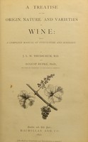 view A treatise on the origin, nature, and varieties of wine : being a complete manual of viticulture and œnology / y J.L.W. Thudichum and August Dupré.