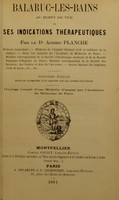 view Balaruc-les-Bains au point de vue de ses indications thérapeutiques / [Adrien Planche].