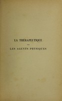 view La thérapeutique par les agents physiques : hydrothérapie, électrothérapie, thermothérapie, frigothérapie, kinésithérapie, climatothérapie, thalassothérapie, etc / [Henri Guimbail].