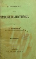view Untersuchungen über die Physiologie des Electrotonus / [E.F.W. Pflüger].