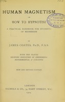 view Human magnetism, or, How to hypnotise : a practical handbook for students of mesmerism / by James Coates.