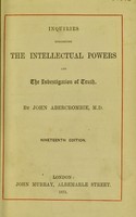 view Inquiries concerning the intellectual powers and the investigation of truth / by John Abercrombie.