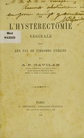 view De l'hystérectomie vaginale dans les cas de fibromes utérins / par A.-P. Gavilan.