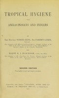 view Tropical hygiene for Anglo-Indians and Indians / by Sir Pardey Lukis and R.J. Blackham.