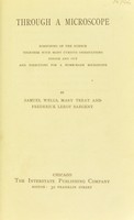 view Through a microscope : something of the science, together with many curious observations indoor and out and directions for a home-made microscope / by Samuel Wells, Mary Treat and Frederick Leroy Sargent.