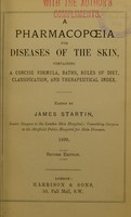 view A pharmacopoiea for diseases of the skin : containing a concise formula, baths, rules of diet, classification, and therapeutical index / edited by James Startin.