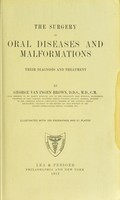 view The surgery of oral diseases and malformations : their diagnosis and treatment / by George Van Ingen Brown.