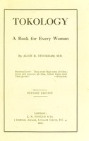 view Tokology : a book for every woman / by Alice B. Stockham.