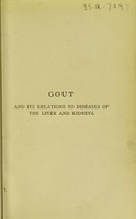 view Gout and its relation to diseases of the liver and kidneys / by Robson Roose.