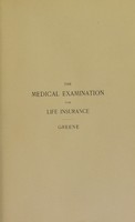 view Greene's medical examination for life insurance and its associated clinical methods : with chapters on the insurance of substandard lives and accident insurance.