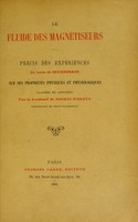 view Le fluide des magnétiseurs : précis des expériences du baron de Reichenbach sur ses propriétés physiques et physiologiques, classés et annotées / par le lt-colonel de Rochas d'Aiglun.