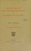 view Über die grenzen des Naturerkennens : die sieben Welträthsel zwei Vorträge / von Emil Du Bois-Reymond.