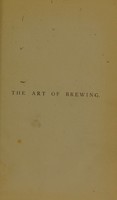 view The art of brewing : practical and theoretical / by Frank Faulkner.