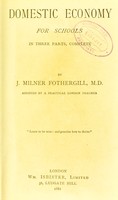 view Domestic economy for schools : in three parts, complete / by J. Milner Fothergill.