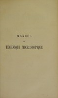 view Manuel de technique microscopique, ou, Guide pratique pour l'étude et le maniement du microscope / par Paul Latteux.