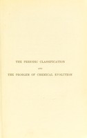 view The periodic classification and the problem of chemical evolution / by George Rudorf.