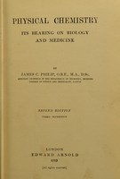 view Physical chemistry : its bearing on biology and medicine / by James C. Philip.