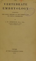 view Vertebrate embryology : comprising the early history of the embryo and its foetal membranes / by J.W. Jenkinson.