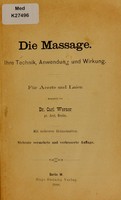 view Die Massage : ihre Technik, Anwendung und Wirkung für Aerzte und Laien / dargestellt von Carl Werner.