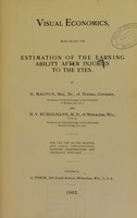 view Visual economics : with rules for estimation of the earning ability after injuries to the eyes / by H. Magnus and H.V. Würdemann.